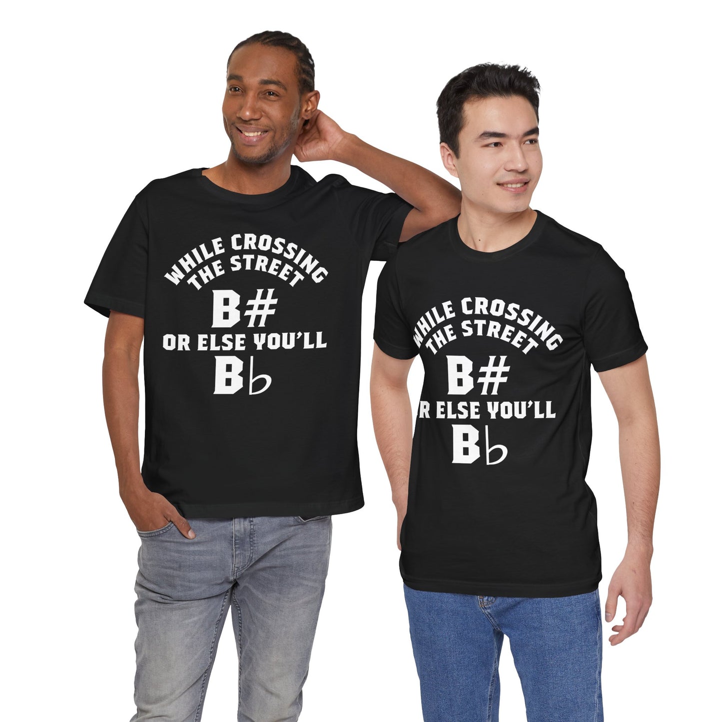 While Crossing the Street Always B# Otherwise You'll Bb Graphic Cotton T-Shirt - Trendy Short Sleeve Tee for Music Lovers and Pun Enthusiasts | Unique Design, Comfortable Fit, Premium Quality Printify