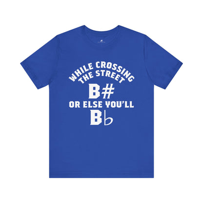 While Crossing the Street Always B# Otherwise You'll Bb Graphic Cotton T-Shirt - Trendy Short Sleeve Tee for Music Lovers and Pun Enthusiasts | Unique Design, Comfortable Fit, Premium Quality Printify