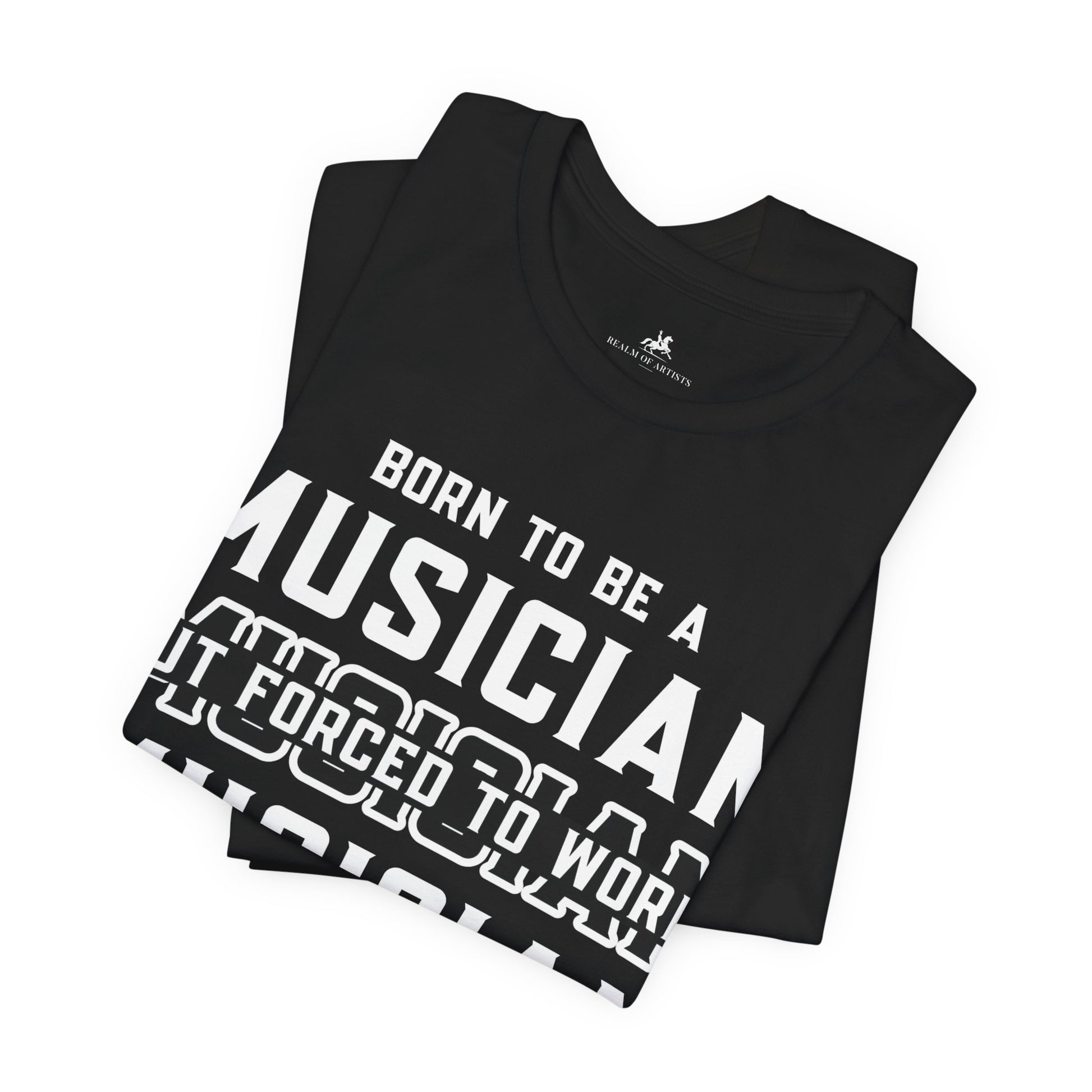 Born to Be a Musician But Forced to Work Graphic Cotton T-Shirt - Funny Short Sleeve Tee for Men and Women | Unique Design, Everyday Comfort Printify