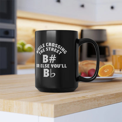 "While Crossing a Street B# or Else You'll B Flat" Coffee Mug - Funny Music Lover's Gift Printify