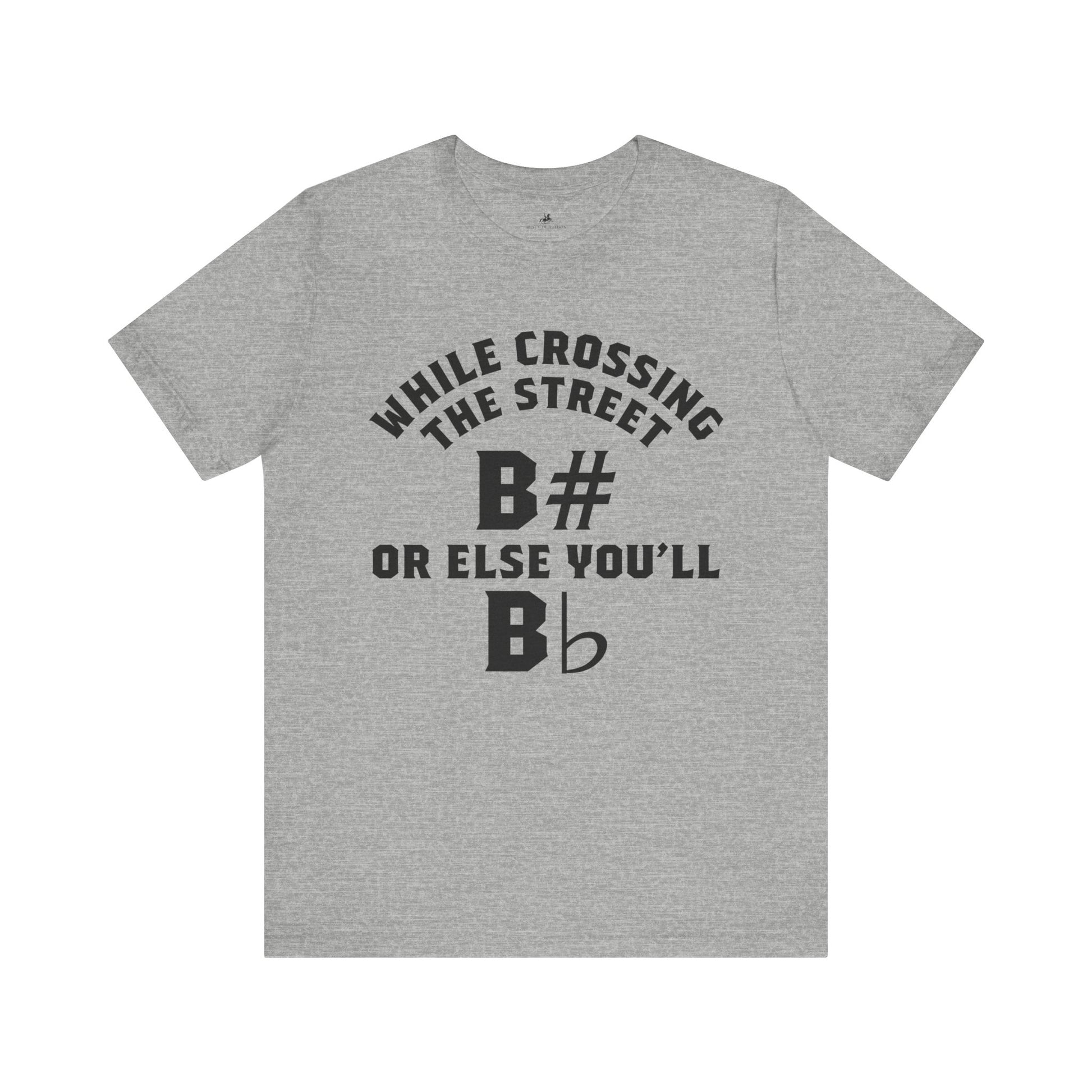 While Crossing the Street Always B# Otherwise You'll Bb Graphic Cotton T-Shirt - Trendy Short Sleeve Tee for Music Lovers and Pun Enthusiasts | Unique Design, Comfortable Fit, Premium Quality Printify