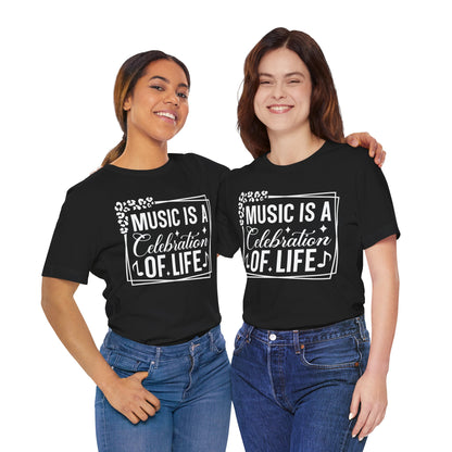 Music Is a Celebration of Life Graphic Cotton T-Shirt - Trendy Short Sleeve Tee for Music Lovers and Life Enthusiasts | Unique Design, Comfortable Fit, Premium Quality Printify