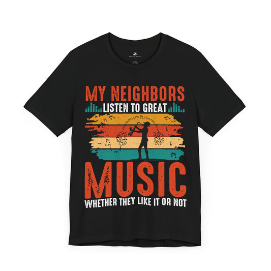 My Neighbors Listen to Great Music Whether They Like It or Not Graphic Cotton T-Shirt - Trendy Short Sleeve Tee for Music Lovers and Fun Neighbors | Unique Design, Comfortable Fit, Premium Quality Printify