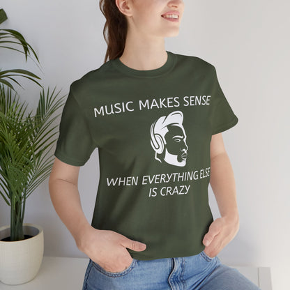 Music Makes Sense When Everything Else Is Crazy Graphic Cotton T-Shirt - Trendy Short Sleeve Tee for Music Lovers and Stress Relief Seekers | Unique Design, Comfortable Fit, Premium Quality Printify