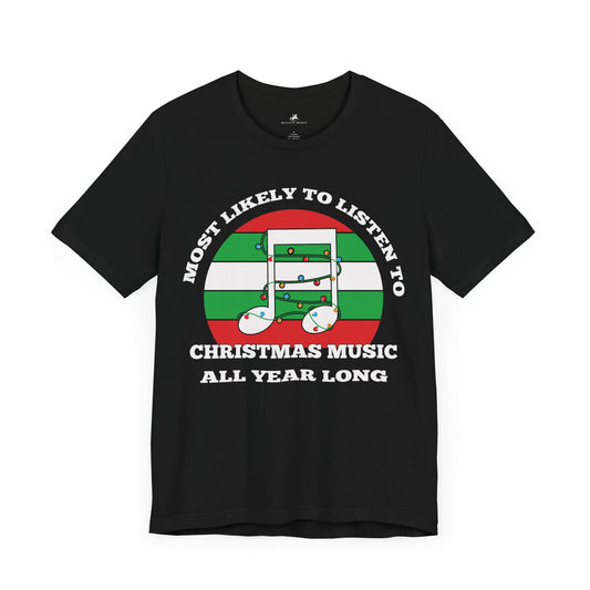 Most Likely to Listen to Christmas Music All Year Long Graphic Cotton T-Shirt - Fun Short Sleeve Tee for Christmas Lovers | Unique Design, Comfortable Fit, Premium Quality Printify