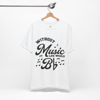 Without Music Life Would Bb Graphic Cotton T-Shirt - Trendy Short Sleeve Tee for Music Lovers | Unique Design, Comfortable Fit, Premium Quality Printify