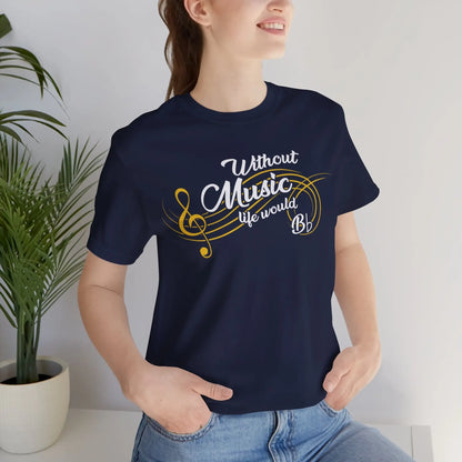 "Without Music, Life Would Bb" Music Graphic T-Shirt – For Those Who Always Hit the Right Notes! Printify