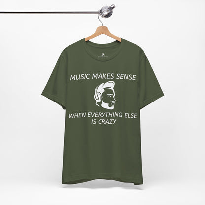 Music Makes Sense When Everything Else Is Crazy Graphic Cotton T-Shirt - Trendy Short Sleeve Tee for Music Lovers and Stress Relief Seekers | Unique Design, Comfortable Fit, Premium Quality Printify