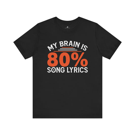 My Brain Is 80% Song Lyrics Graphic Cotton T-Shirt - Trendy Short Sleeve Tee for Music Lovers and Lyrics Enthusiasts | Unique Design, Comfortable Fit, Premium Quality Printify