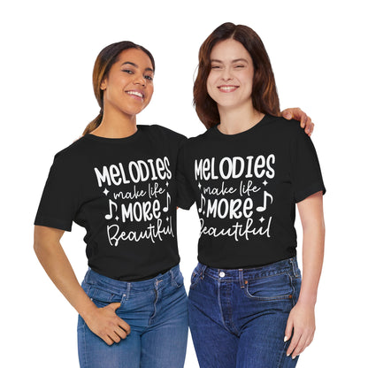 Melodies Make Life More Beautiful Graphic Cotton T-Shirt - Trendy Short Sleeve Tee for Music Lovers and Harmony Seekers | Unique Design, Comfortable Fit, Premium Quality Printify